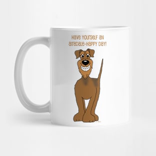 Have yourself an Airedale happy day Mug